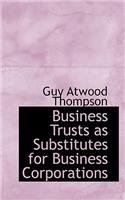 Business Trusts as Substitutes for Business Corporations