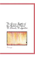 The Genuine Epistles of the Apostolical Fathers St. Clement, St. Lgnatius