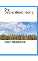 Die Descendenztheorie;