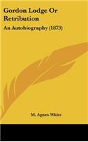 Gordon Lodge or Retribution: An Autobiography (1873)