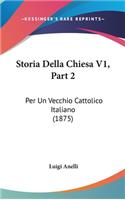 Storia Della Chiesa V1, Part 2: Per Un Vecchio Cattolico Italiano (1875)