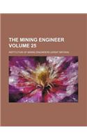 The Mining Engineer Volume 25