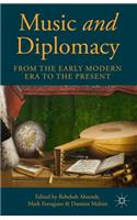 Music and Diplomacy from the Early Modern Era to the Present
