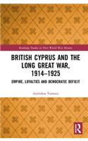 British Cyprus and the Long Great War, 1914-1925