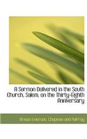 A Sermon Delivered in the South Church, Salem, on the Thirty-Eighth Anniversary