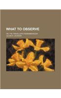 What to Observe; Or, the Traveller's Remembrancer
