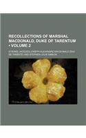 Recollections of Marshal MacDonald, Duke of Tarentum (Volume 2)