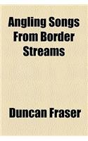 Angling Songs from Border Streams: (English)