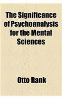 The Significance of Psychoanalysis for the Mental Sciences