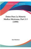 Datos Para La Materia Medica Mexicana, Part 2-3 (1898)