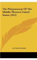 The Polyporaceae of the Middle-Western United States (1915)