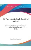 Die Freie Municipalstadt Bautsch in Mahren