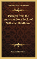 Passages from the American Note Books of Nathaniel Hawthorne: (English)