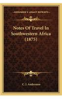 Notes of Travel in Southwestern Africa (1875)