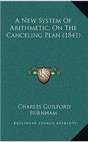 A New System of Arithmetic, on the Canceling Plan (1841)