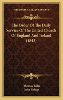 Order Of The Daily Service Of The United Church Of England And Ireland (1843)