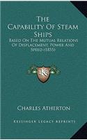 The Capability of Steam Ships: Based on the Mutual Relations of Displacement, Power and Speed (1855)