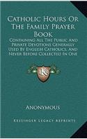 Catholic Hours Or The Family Prayer Book