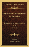 History Of The Martyrs In Palestine: Discovered In A Very Ancient Syriac (1861)