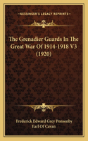 The Grenadier Guards In The Great War Of 1914-1918 V3 (1920)