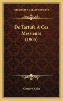De Tartufe A Ces Messieurs (1905): (French)