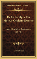 De La Paralysie Du Moteur Oculaire Externe