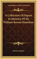 A Collection Of Papers In Memory Of Sir William Rowan Hamilton