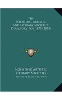 The Scientific, Artistic, And Literary Societies' Directory, For 1875 (1875)