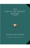 The Last of the Gnostic Masters