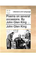 Poems on Several Occasions. by John Glen King ...