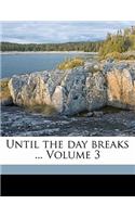 Until the Day Breaks ... Volume 3