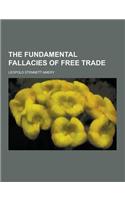 The Fundamental Fallacies of Free Trade