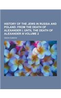 History of the Jews in Russia and Poland Volume 2: (English)