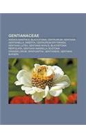 Gentianaceae: Adenolisianthus, Blackstonia, Centaurium, Gentiana, Gentianella, Swertia, Centaurium Erythraea, Gentiana Lutea, Gentia