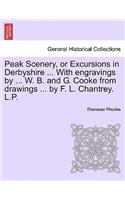 Peak Scenery, or Excursions in Derbyshire ... With engravings by ... W. B. and G. Cooke from drawings ... by F. L. Chantrey. L.P.