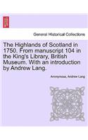 The Highlands of Scotland in 1750. from Manuscript 104 in the King's Library, British Museum. with an Introduction by Andrew Lang.: (English)
