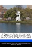 A Travelers Guide to the State of Alabama Including Cultural Sights and Tourist Attractions