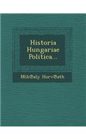 Historia Hungariae Politica...