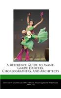 A Reference Guide to Avant-Garde Dancers, Choreographers, and Architects