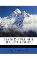 Ueber Die Freiheit Der Intelligenz...