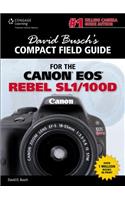 David Busch's Compact Field Guide for the Canon EOS Rebel SL1/100D: (David Busch's Compact Field Guides)