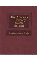 The Anabasis - Primary Source Edition