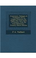 Grammaire, Dialogues & Vocabulaire de La Langue Rommane Des Sigans Pour Faire Suite A L'Histoire Vraie Des Vrais Bohemiens