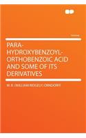 Para-Hydroxybenzoyl-Orthobenzoic Acid and Some of Its Derivatives