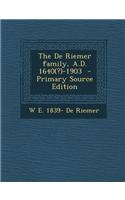 The de Riemer Family, A.D. 1640(?)-1903 - Primary Source Edition