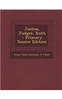 Joshua, Judges, Ruth - Primary Source Edition