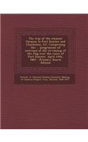 The Trip of the Steamer Oceanus to Fort Sumter and Charleston, S.C. Comprising the ... Programme of Exercises at the Re-Raising of the Flag Over the Ruins of Fort Sumter, April 14th, 1865