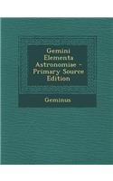 Gemini Elementa Astronomiae - Primary Source Edition