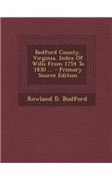 Bedford County, Virginia, Index of Wills from 1754 to 1830 ... - Primary Source Edition