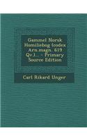 Gammel Norsk Homiliebog (Codex Arn.Magn. 619 QV.)...